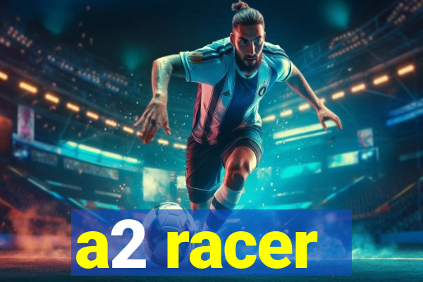 a2 racer - riscando o asfalto assistir